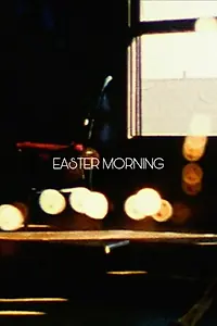 Постер к фильму «Easter Morning (2008)»