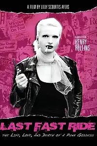 Главный постер фильма «Last Fast Ride: The Life, Love and Death of a Punk Goddess (2011)»