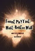Главный постер фильма «Femme Playtime: Make-Believe War (2009)»