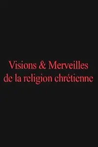 Главный постер фильма «Visions & Merveilles de la religion chrétienne (1992)»