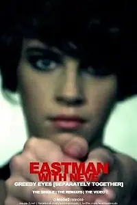 Главный постер фильма «Eastman feat. Neve: Greedy Eyes (2011)»