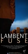 Главный постер фильма «Lambent Fuse (2011)»