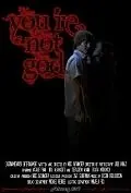 Главный постер фильма «You're Not God (2011)»