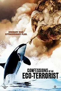 Главный постер фильма «Confessions of an Eco-Terrorist (2010)»