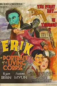 Постер к фильму «Erik: Portrait of a Living Corpse (2010)»