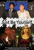 Постер к фильму «Just Be Yourself (2014)»