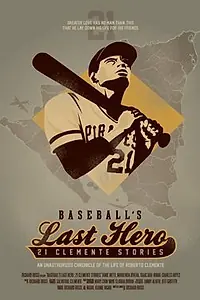 Главный постер фильма «Baseball's Last Hero: 21 Clemente Stories (2013)»