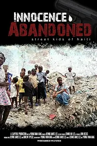 Главный постер фильма «Innocence Abandoned: Street Kids of Haiti (2013)»