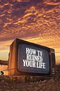 Постер к сериалу «How TV Ruined Your Life (2011)»