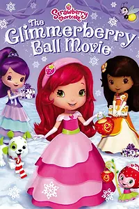 Главный постер мультфильма «Strawberry Shortcake: The Glimmerberry Ball Movie (2010)»