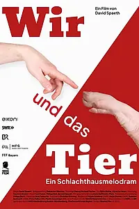 Главный постер фильма «Wir und das tier - Ein schlachthausmelodram (2023)»