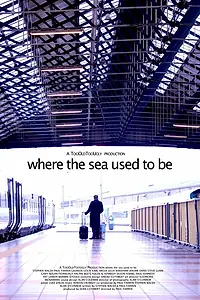 Главный постер фильма «Where the Sea Used to Be (2012)»