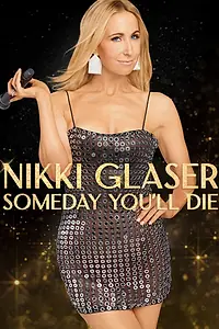 Главный постер фильма «Nikki Glaser: Someday You'll Die (2024)»
