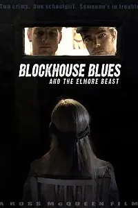Постер к фильму «Blockhouse Blues and the Elmore Beast (2011)»