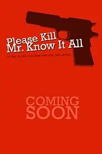 Постер к фильму «Please Kill Mr. Know It All (2012)»