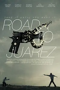 Постер к фильму «Дорога в Хуарес (2013)»