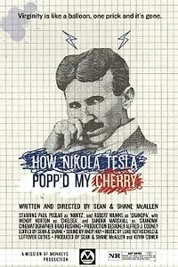 Главный постер фильма «How Nikola Tesla Popped My Cherry (2011)»