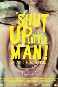 Постер к фильму «Shut Up Little Man! An Audio Misadventure (2011)»