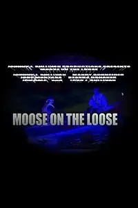 Постер к фильму «Moose on the Loose (2014)»