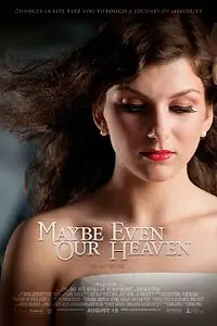 Постер к фильму «Maybe Even Our Heaven (2010)»