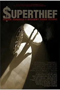 Главный постер фильма «Superthief: Inside America's Biggest Bank Score (2012)»