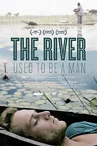 Главный постер фильма «Когда-то река была человеком (2011)»