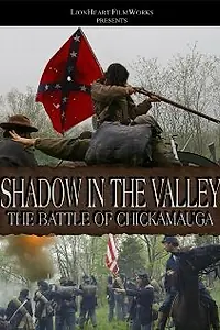 Главный постер фильма «Shadow in the Valley: The Battle of Chickamauga (2010)»