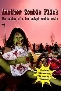 Постер к фильму «Another Zombie Flick: The Making of a Low Budget Zombie Movie (2011)»