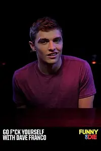 Главный постер фильма «Go F*ck Yourself with Dave Franco (2011)»