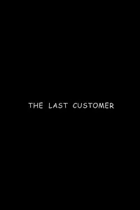 Постер к фильму «The Last Customer (2003)»