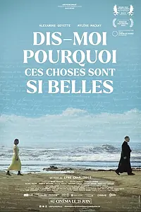 Главный постер фильма «Dis-moi pourquoi ces choses sont si belles (2023)»
