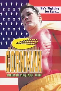 Главный постер фильма «Cornman: American Vegetable Hero (2001)»