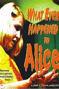 Постер к фильму «What Ever Happened to Alice (2003)»