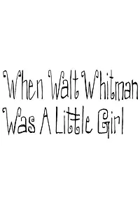Постер к фильму «When Walt Whitman Was a Little Girl (2012)»