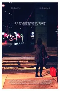 Постер к фильму «Past Present Future (2014)»