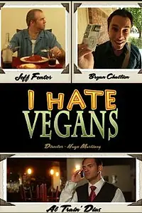 Главный постер фильма «Я ненавижу веганов (2012)»