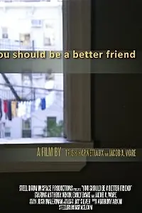 Постер к фильму «You Should Be a Better Friend (2012)»