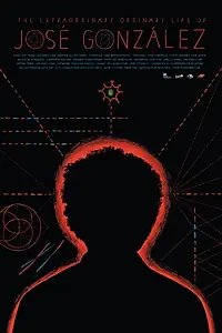Постер к фильму «Необыкновенно обыкновенная жизнь Хосе Гонсалеса (2010)»