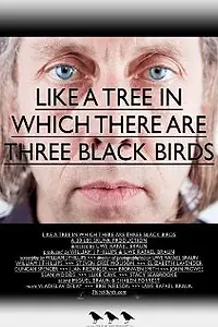 Постер к фильму «Like a Tree in Which There Are Three Black Birds (2012)»