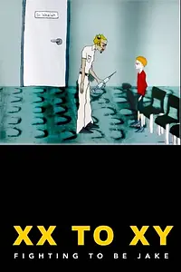 Главный постер фильма «XX to XY: Fighting to Be Jake (2003)»