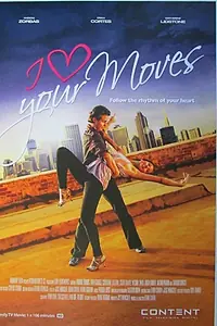 Главный постер фильма «I Love Your Moves (2012)»