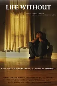 Постер к фильму «Life Without (2011)»