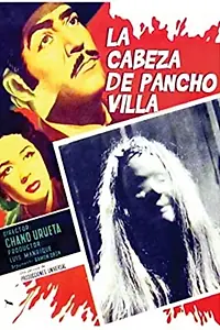 Главный постер фильма «La cabeza de Pancho Villa (1957)»