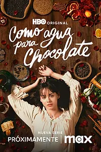 Главный постер сериала «Как вода для шоколада (2024 - 2025)»