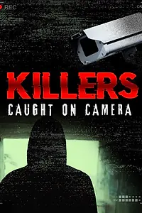 Постер к сериалу «Killers: Caught on Camera (2023)»