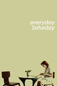 Постер к фильму «Everyday Saturday (2012)»