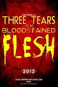 Главный постер фильма «Three Tears on Bloodstained Flesh (2014)»