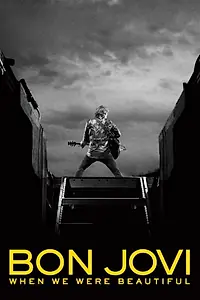 Главный постер фильма «Bon Jovi: When We Were Beautiful (2009)»