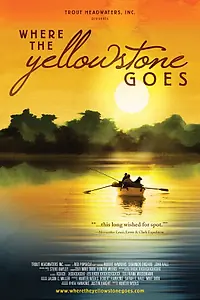 Главный постер фильма «Where the Yellowstone Goes (2012)»