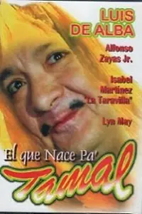 Главный постер фильма «Al que nace pa' tamal, del cielo le caen las desas (1990)»